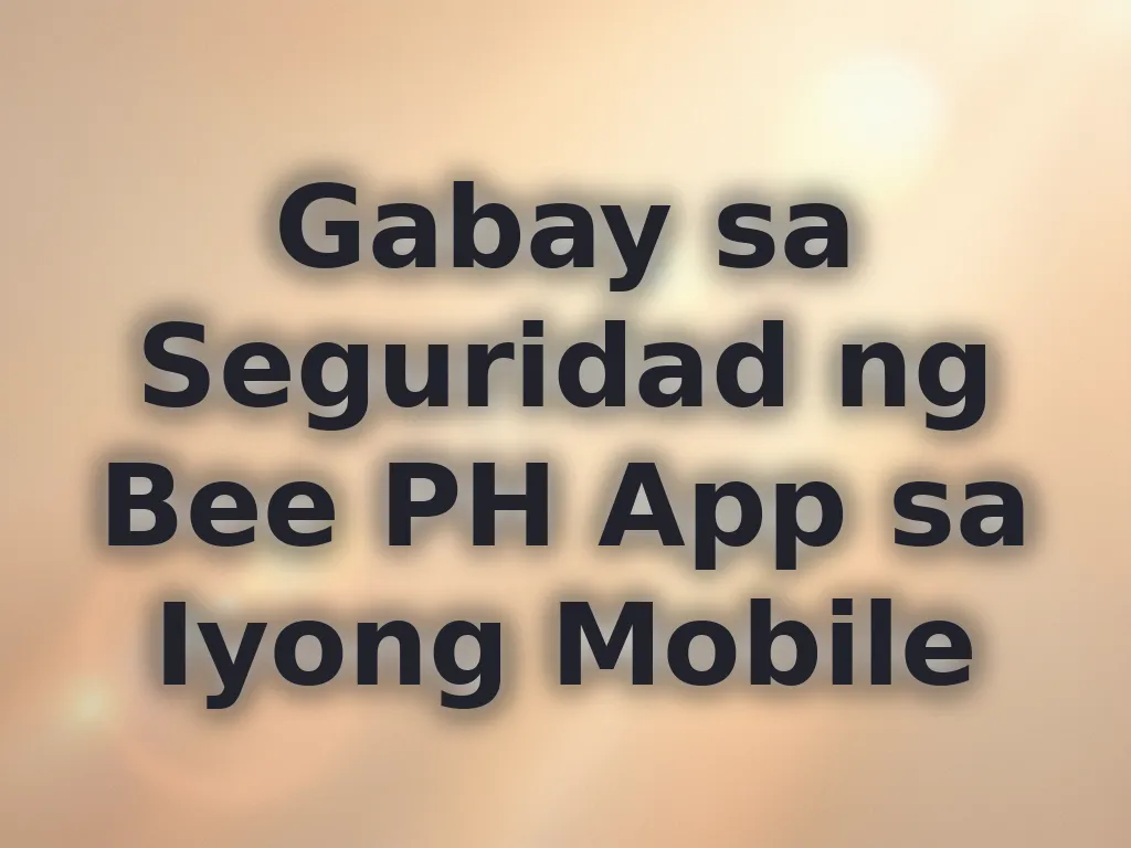 Gabay sa Seguridad ng Bee PH App sa Iyong Mobile